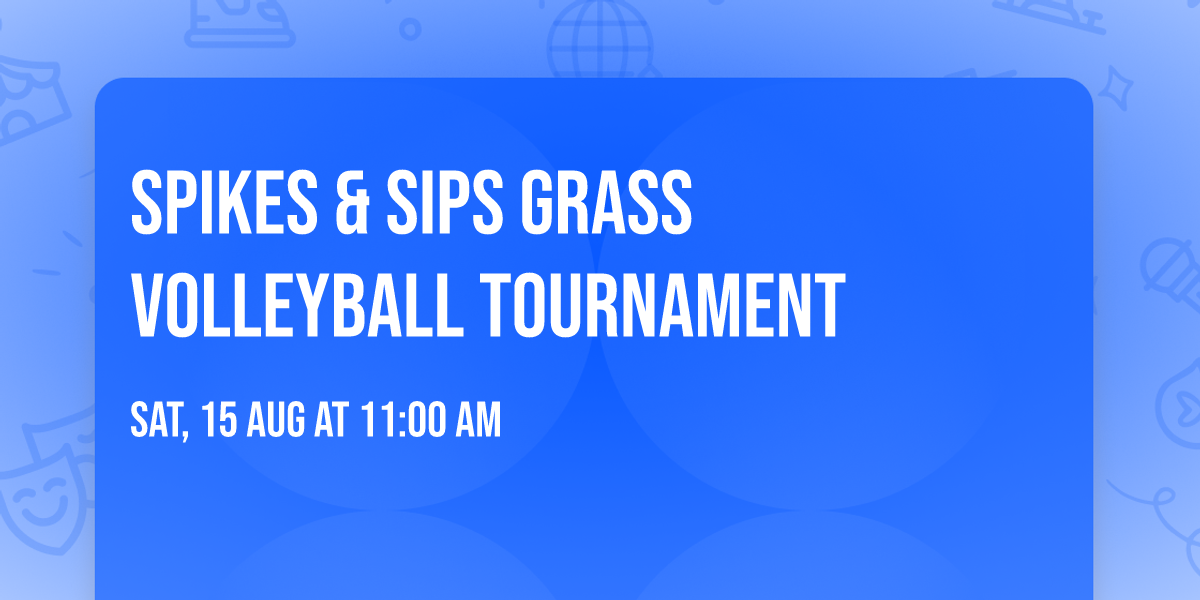 Spikes & Sips Grass Volleyball Tournament