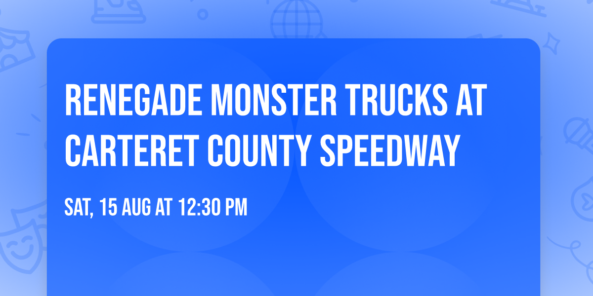 Renegade Monster Trucks at Carteret County Speedway