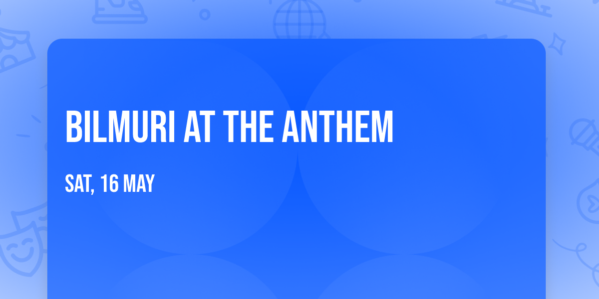 Bilmuri at The Anthem