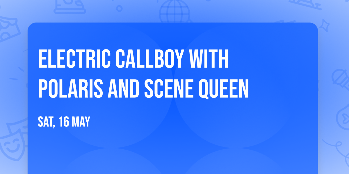 Electric Callboy with Polaris and Scene Queen