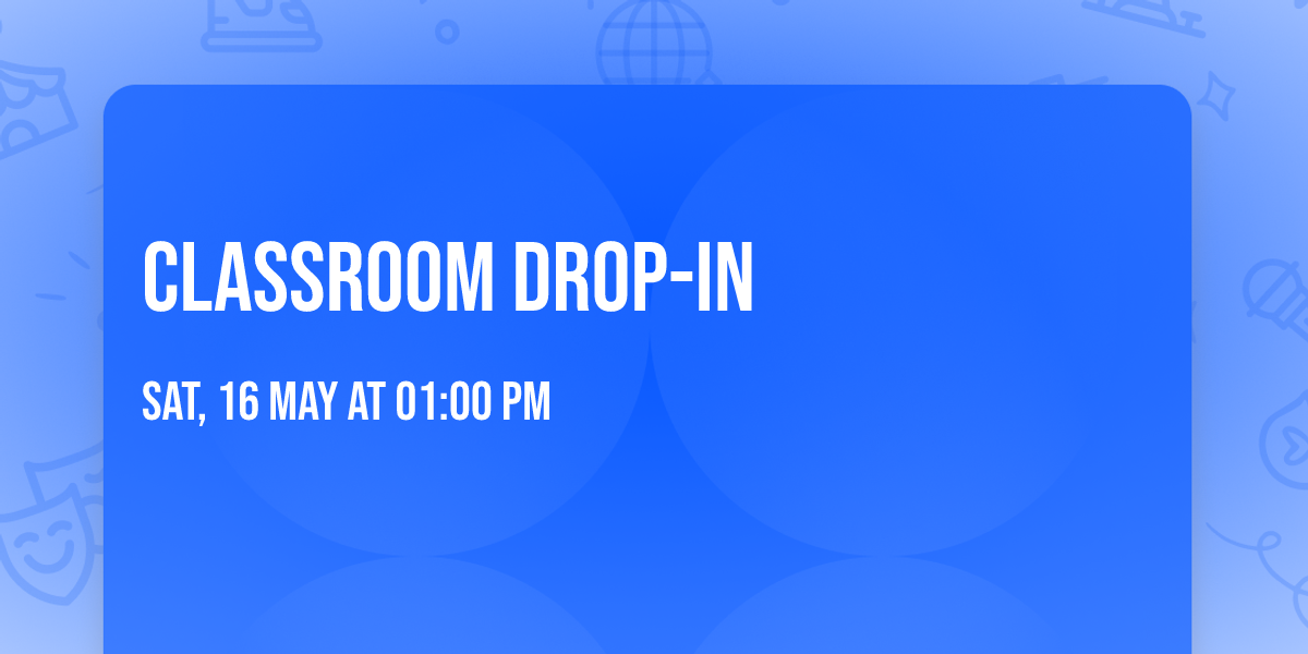 Classroom Drop-In