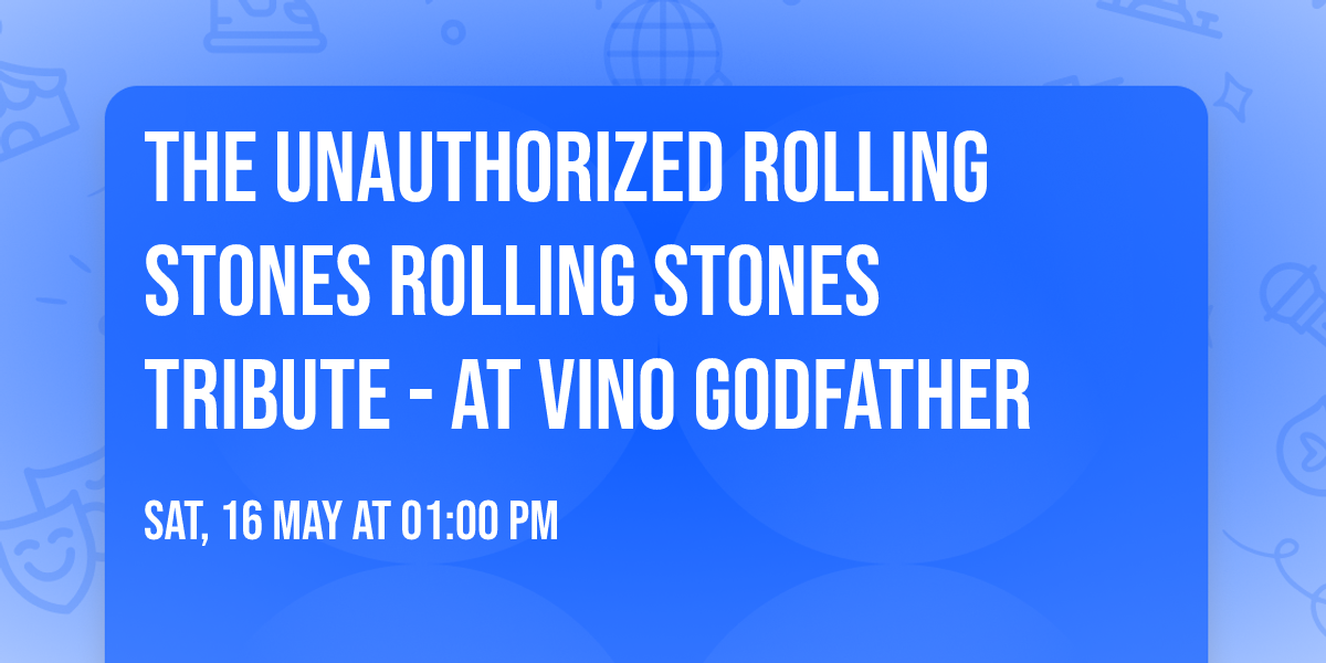 The Unauthorized Rolling Stones Rolling Stones Tribute - at Vino Godfather