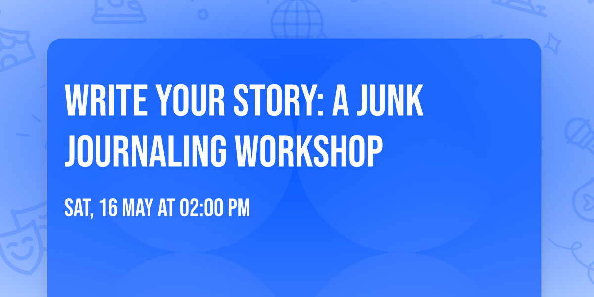 Write Your Story:  A Junk Journaling Workshop