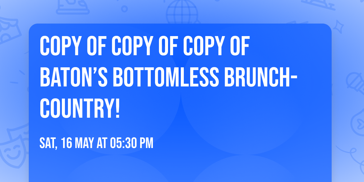 Copy of Copy of Copy of Baton\u2019s Bottomless Brunch- Country!