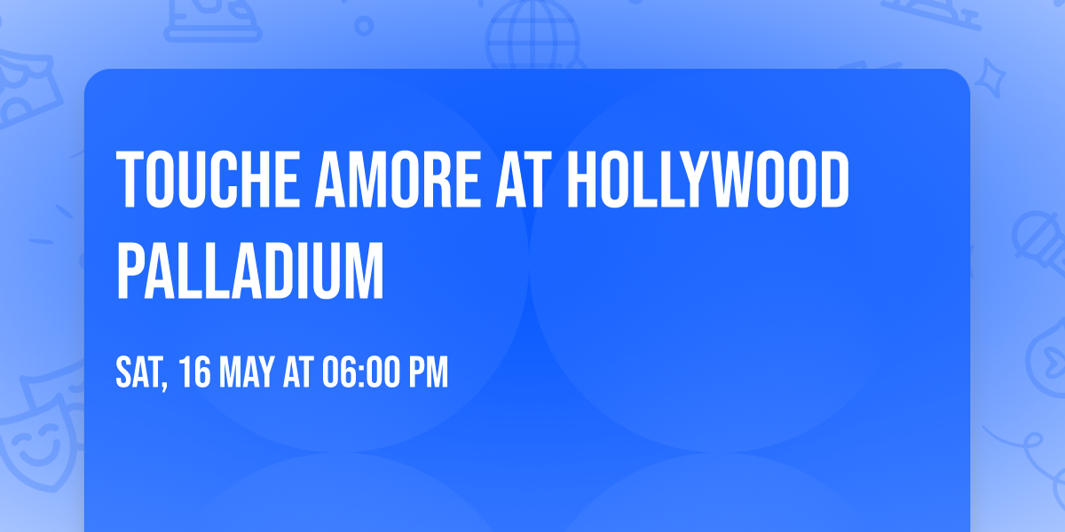 Touche Amore at Hollywood Palladium