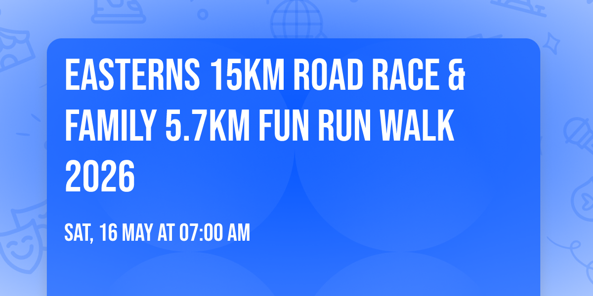 EASTERNS 15Km ROAD RACE & FAMILY 5.7Km FUN RUN WALK 2026