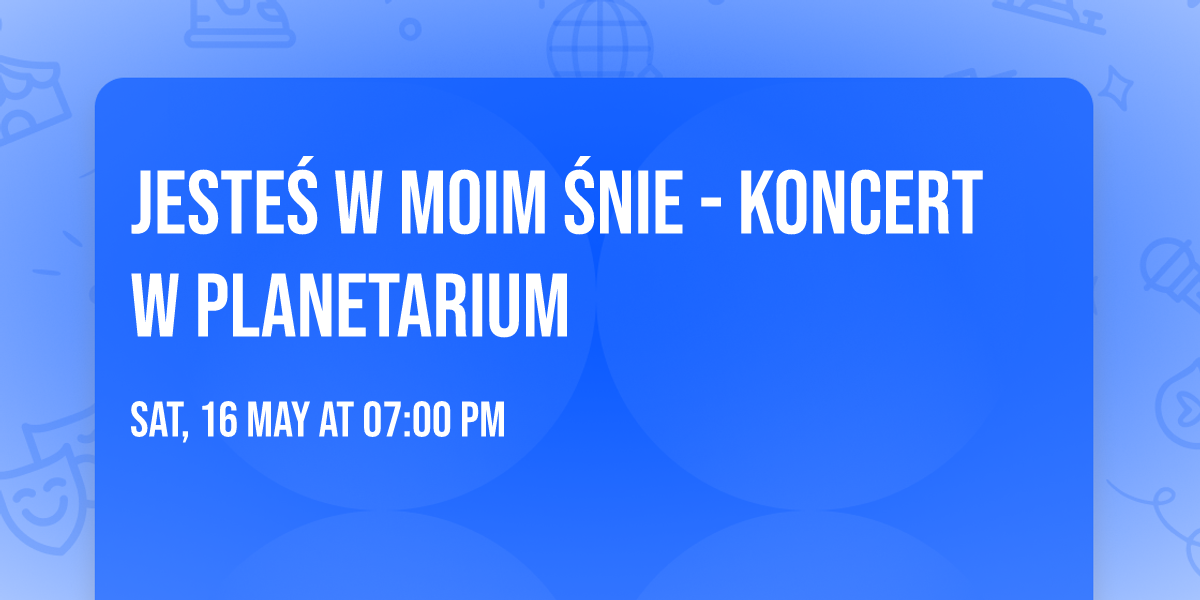 Jeste\u015b w moim \u015bnie - koncert w Planetarium