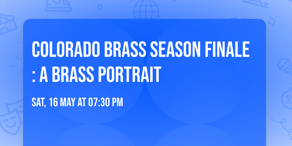 Colorado Brass Season Finale: A Brass Portrait