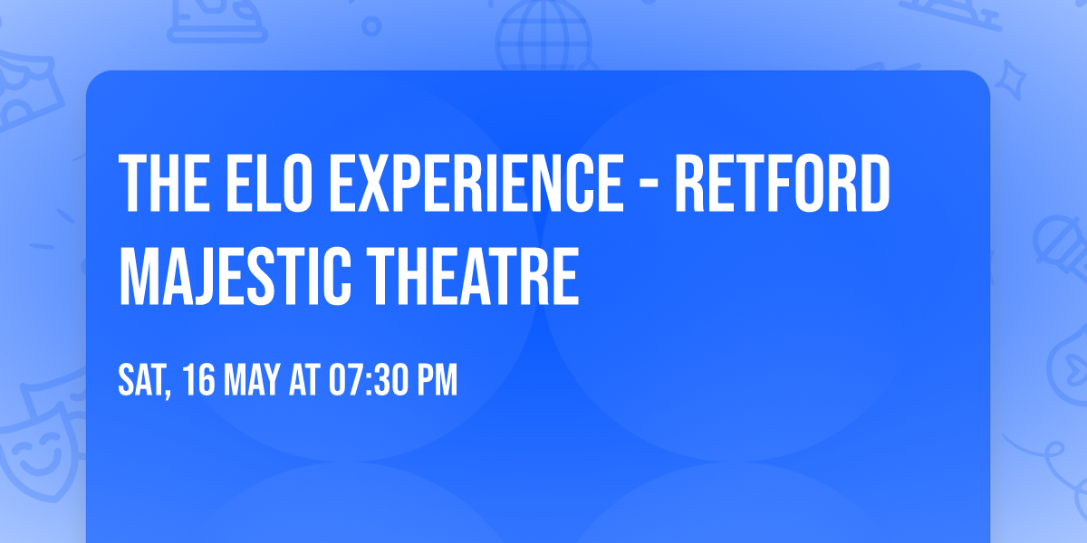 The ELO Experience - Retford Majestic Theatre