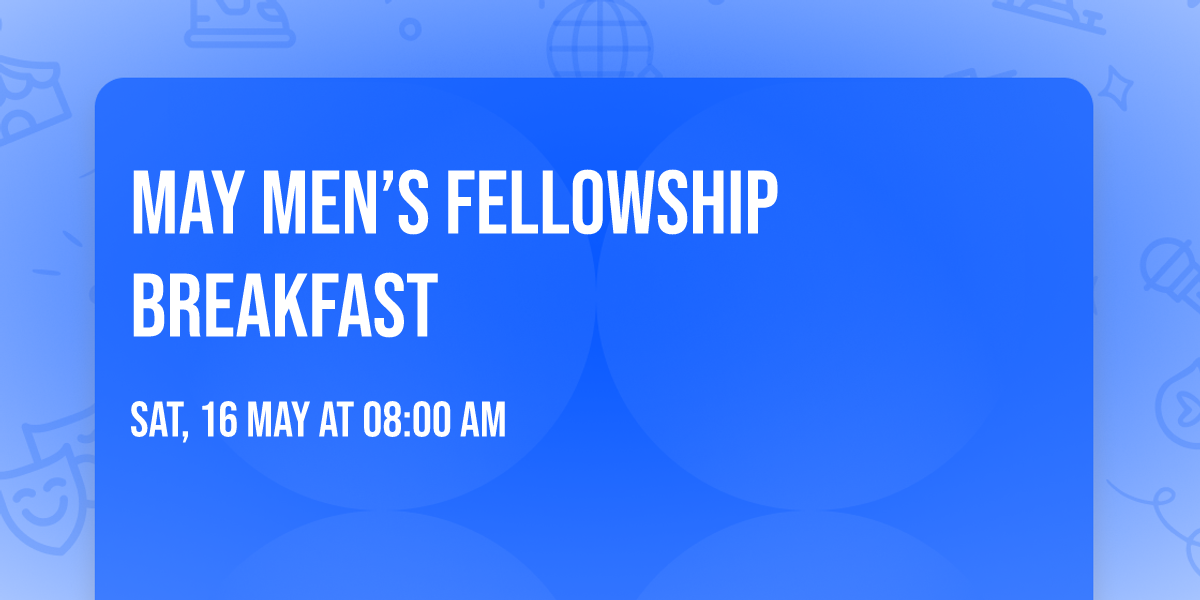 May Men\u2019s Fellowship Breakfast 