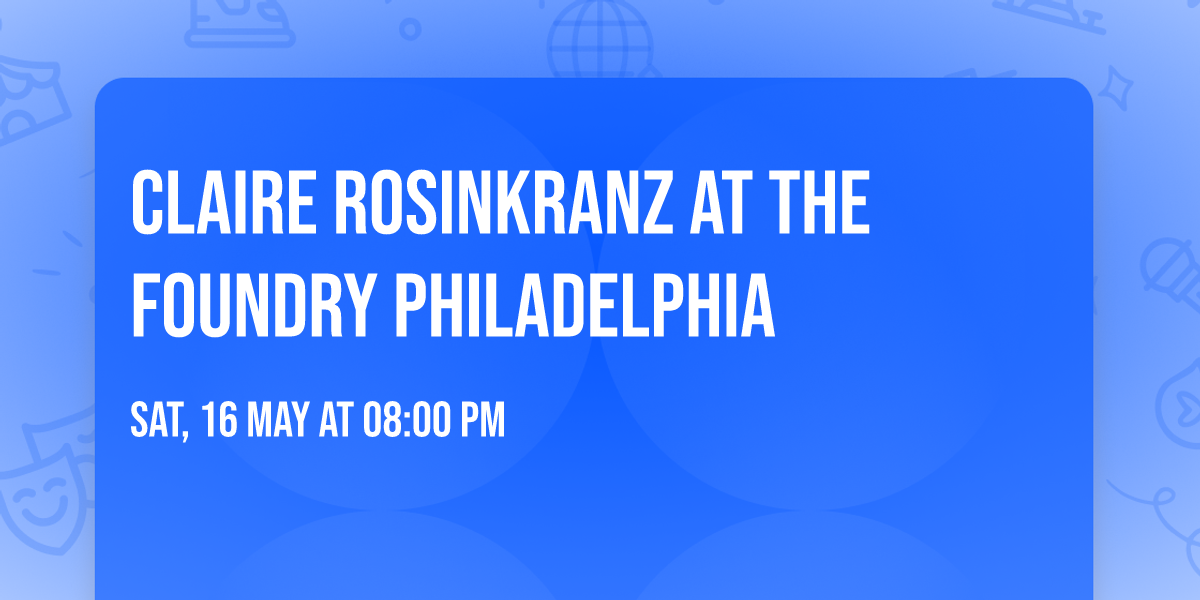 Claire Rosinkranz at The Foundry Philadelphia