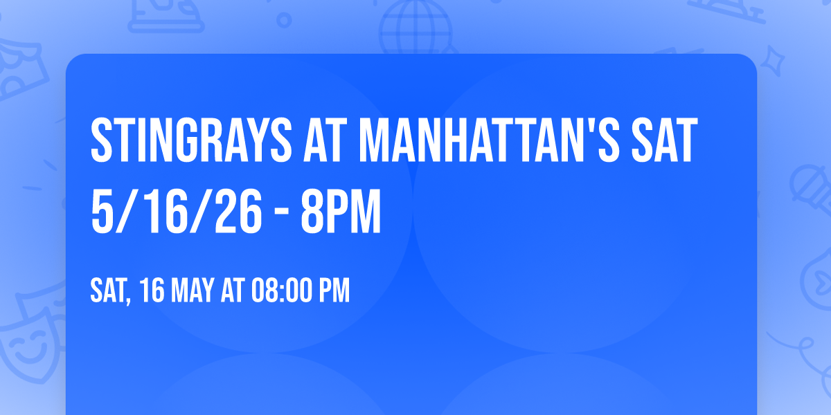 StingRays at Manhattan's SAT 5\/16\/26 - 8pm