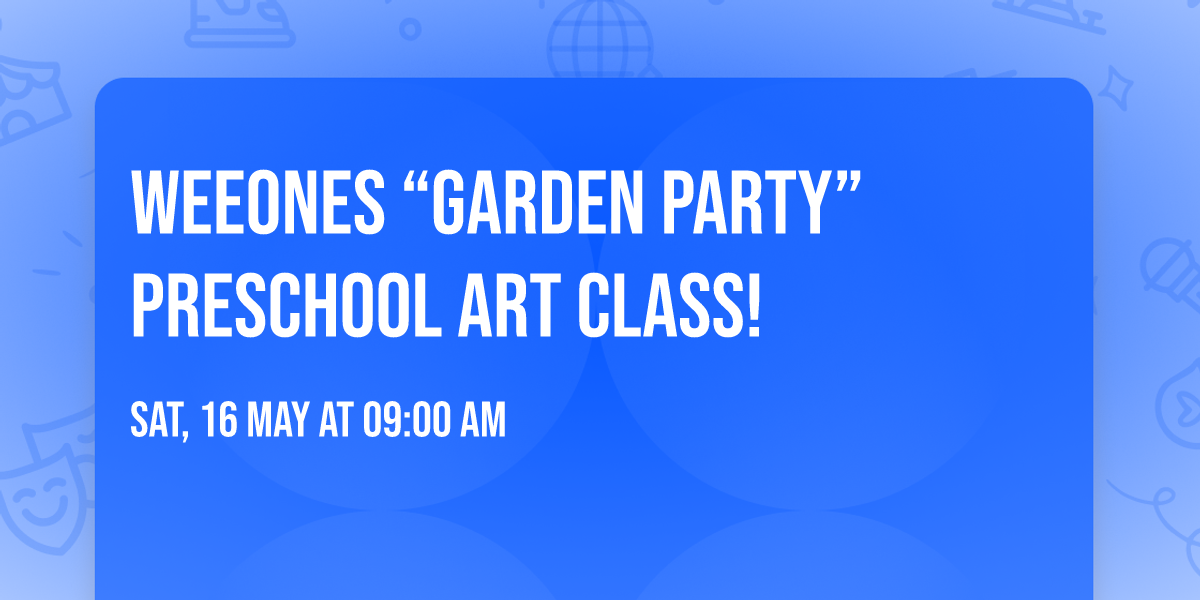 WeeOnes \u201cGarden Party\u201d Preschool Art Class!