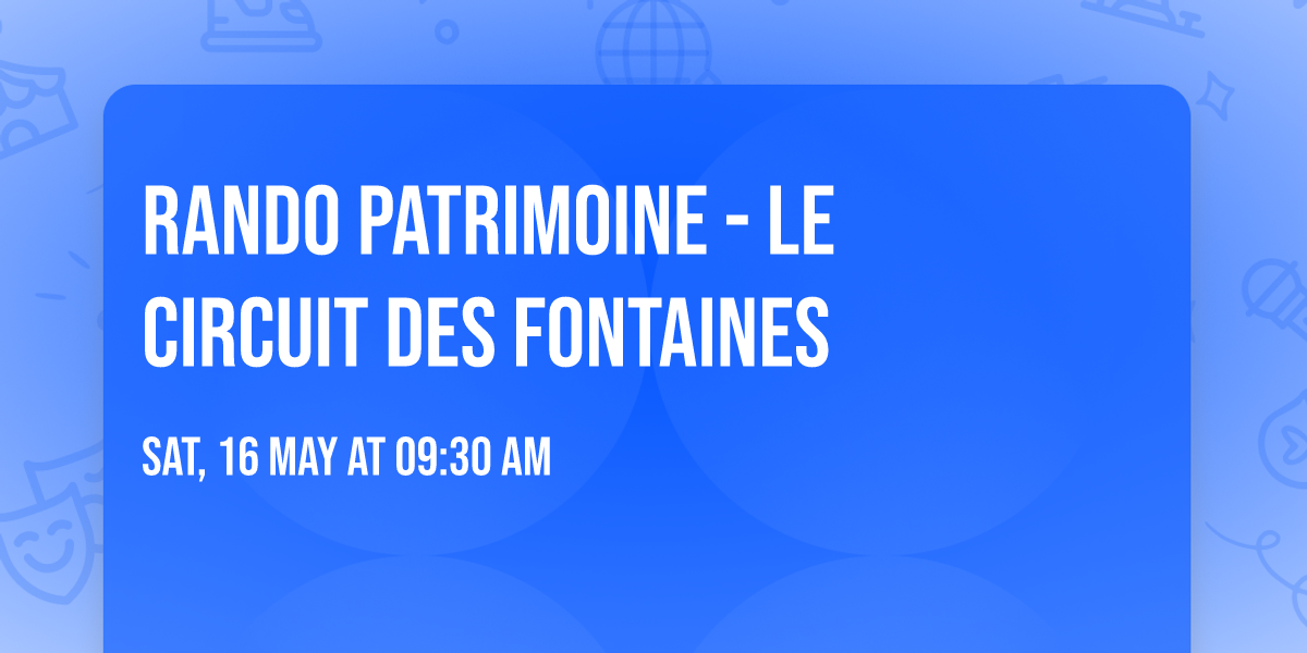 Rando Patrimoine - Le circuit des fontaines
