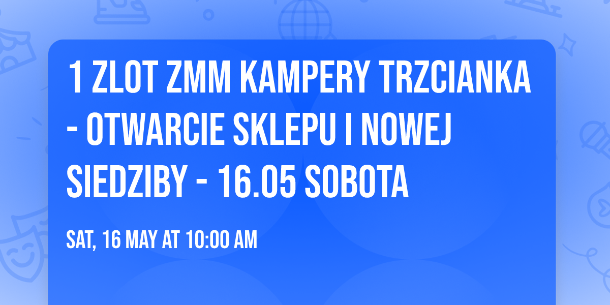 1 ZLOT ZMM Kampery Trzcianka- OTWARCIE SKLEPU I NOWEJ SIEDZIBY -  16.05 SOBOTA 
