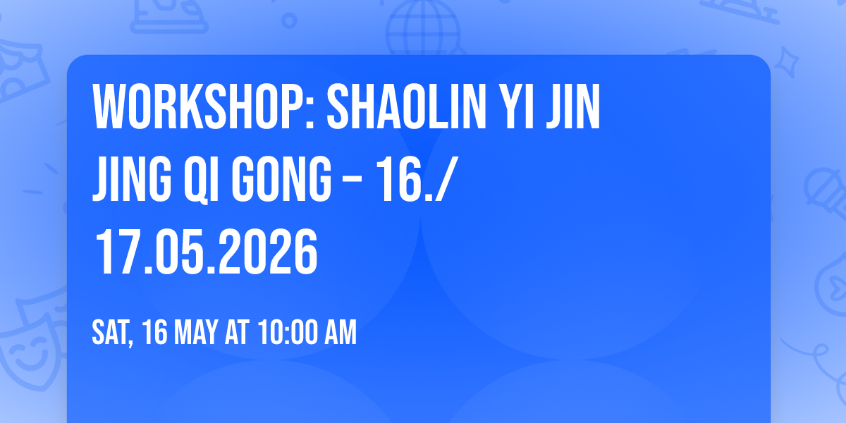 Workshop: Shaolin Yi Jin Jing Qi Gong \u2013 16.\/17.05.2026