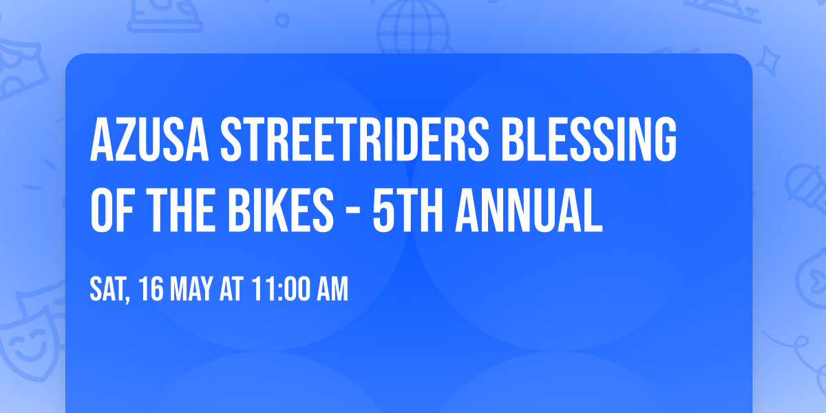 Azusa Streetriders Blessing of the Bikes - 5th annual