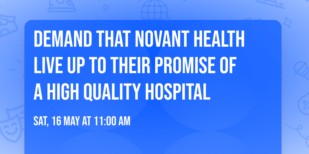Demand that Novant Health Live Up to their Promise of a High Quality Hospital
