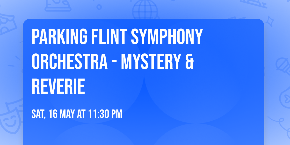 Parking Flint Symphony Orchestra - Mystery & Reverie