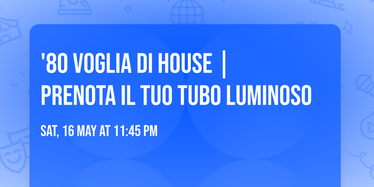 '80 Voglia di House\ud83e\udea9 | Prenota il tuo tubo luminoso