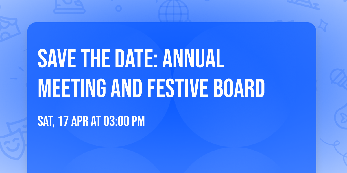 Save the Date: Annual Meeting and Festive Board