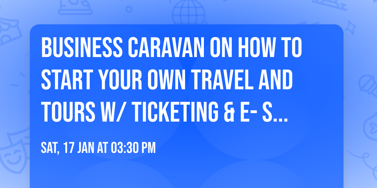 Business Caravan on How to Start Your Own Travel and Tours w\/ Ticketing & E-Services