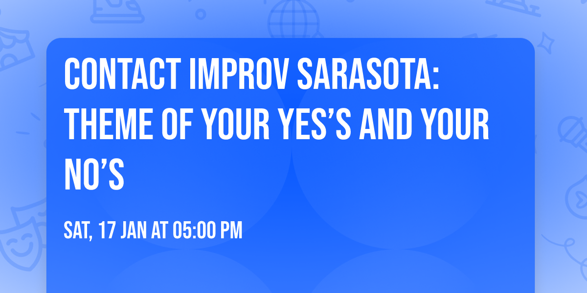 Contact improv sarasota: theme of your yes\u2019s and your no\u2019s 