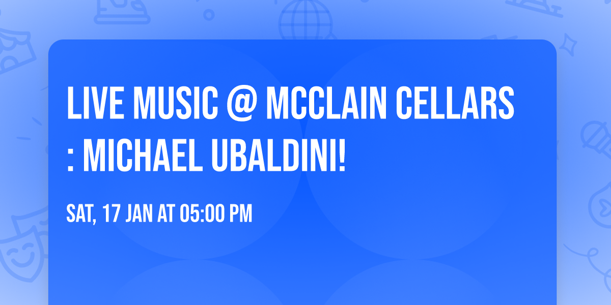 Live Music @ McClain Cellars: Michael Ubaldini!