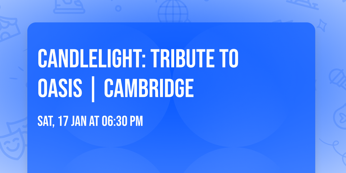 Candlelight: Tribute to Oasis | Cambridge