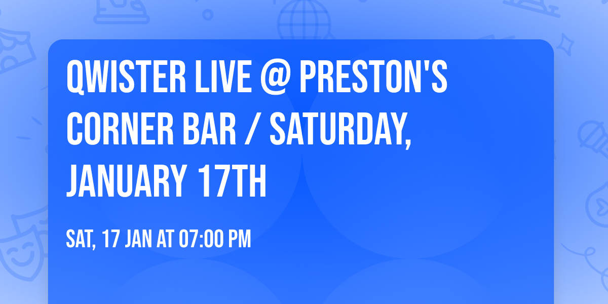 Qwister Live @ Preston's Corner Bar \/ Saturday, January 17th