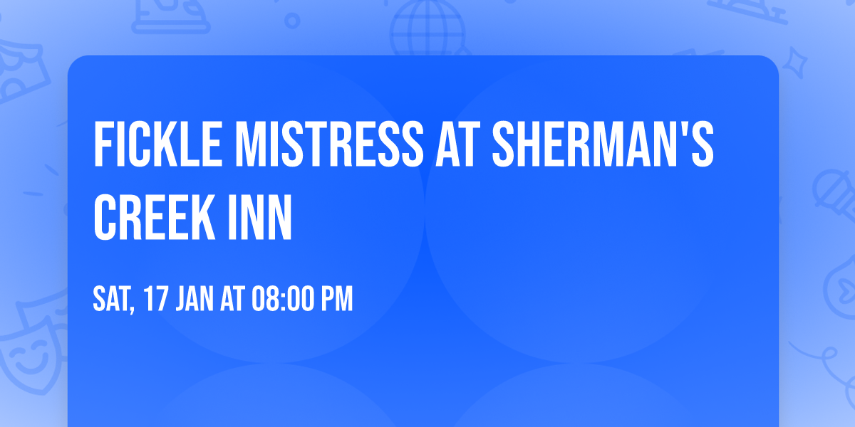 Fickle Mistress at Sherman's Creek Inn 