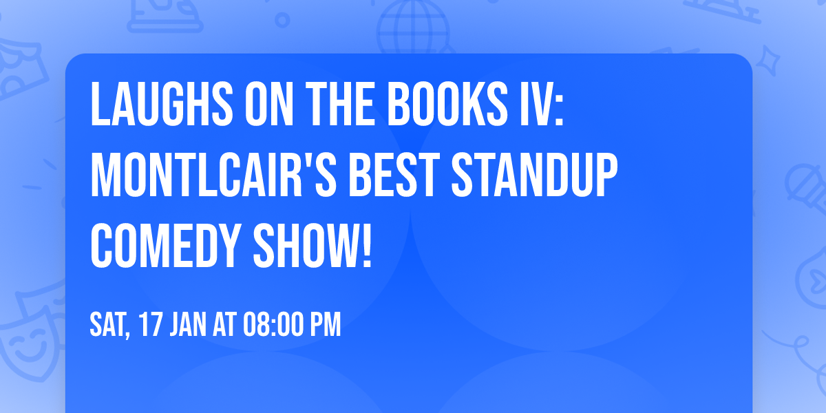 Laughs on the Books IV: Montlcair's Best Standup Comedy Show!