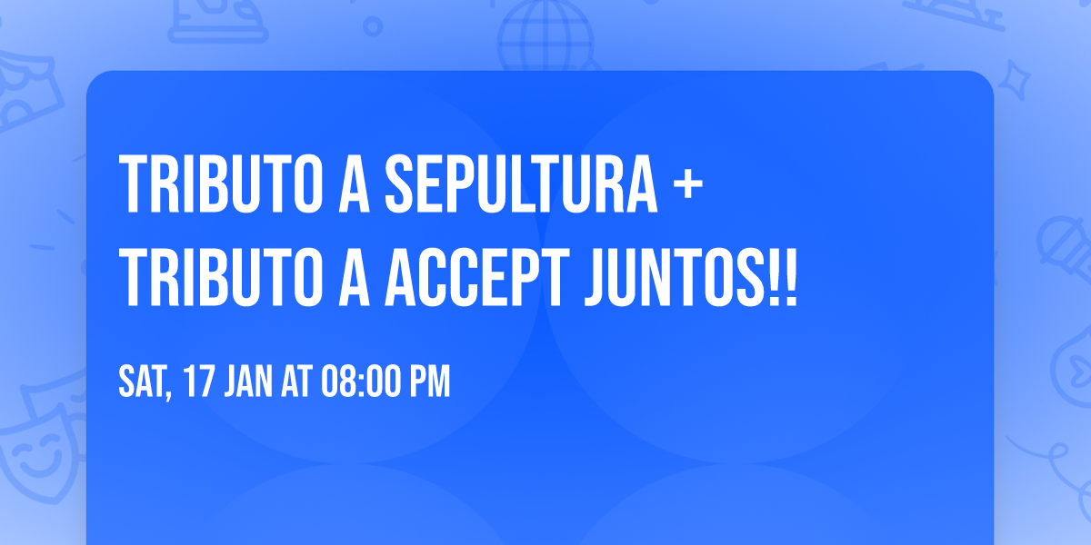 TRIBUTO A SEPULTURA + TRIBUTO A ACCEPT JUNTOS!!