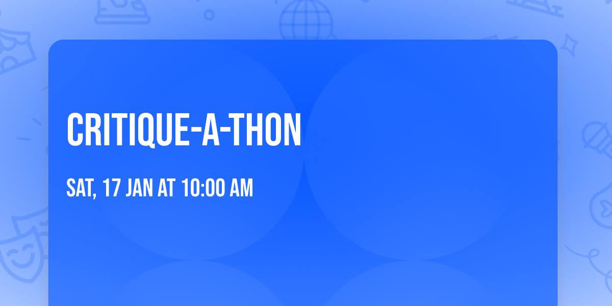 CRITIQUE-A-THON