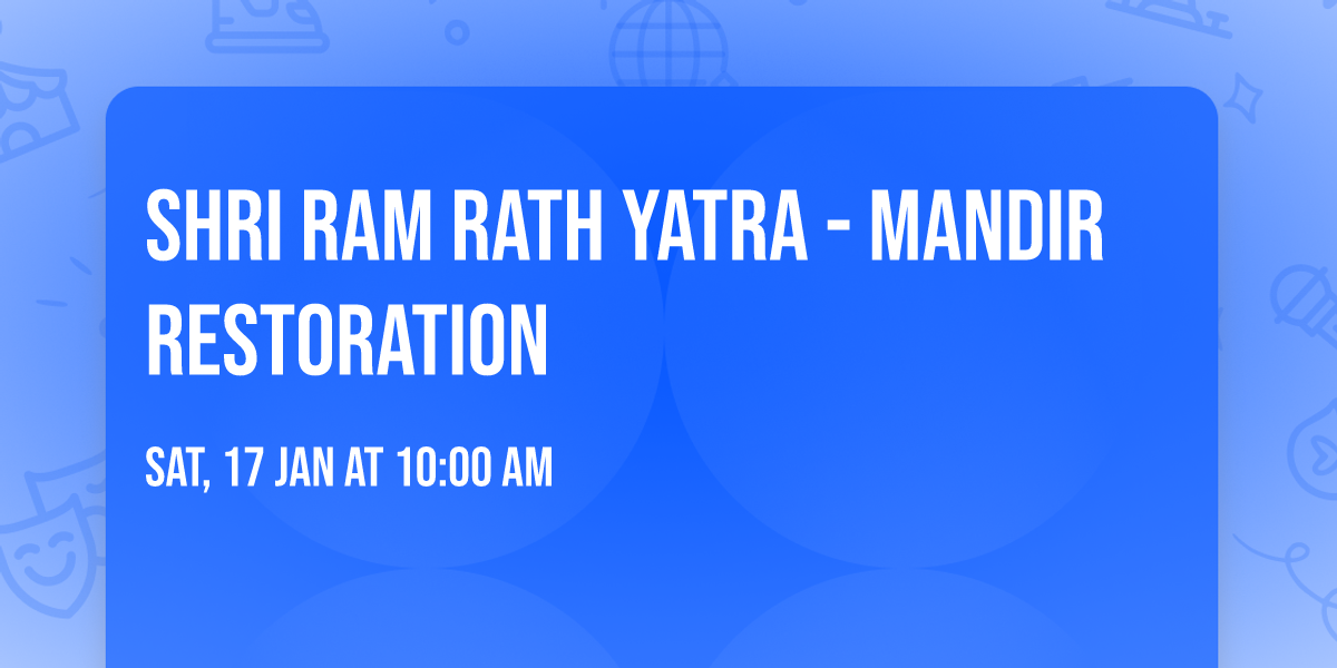 Shri Ram Rath Yatra - Mandir Restoration 