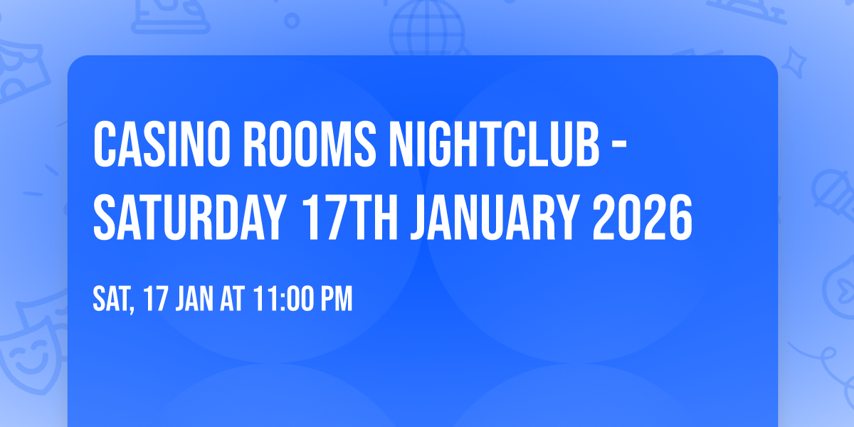Casino Rooms Nightclub - Saturday 17th January 2026