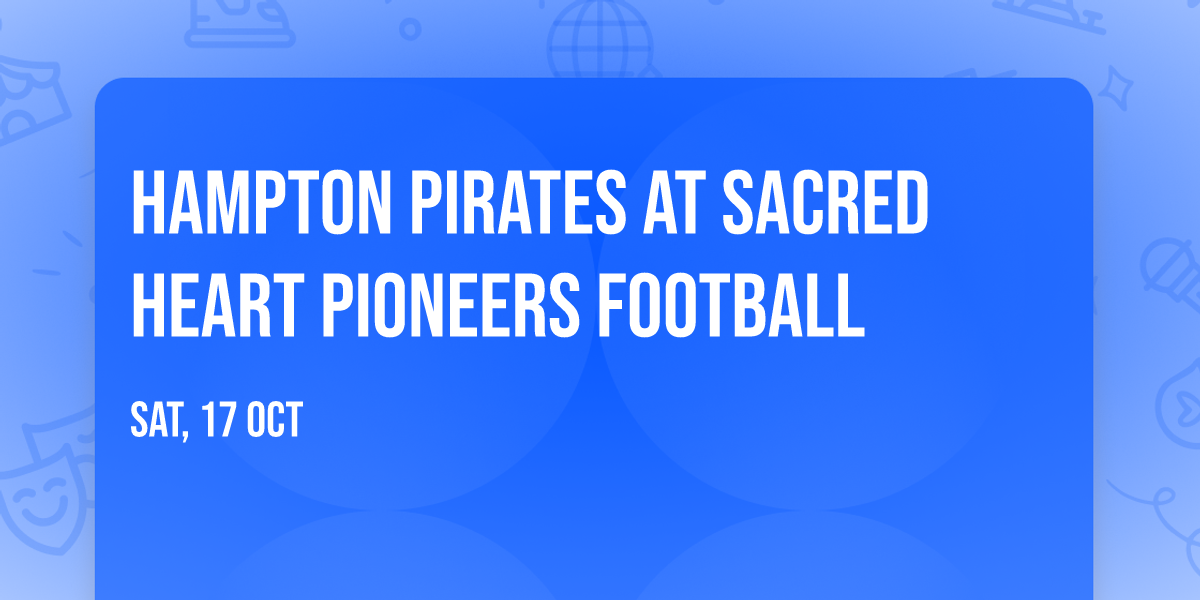 Hampton Pirates at Sacred Heart Pioneers Football
