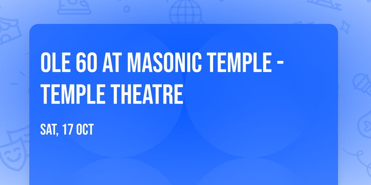 Ole 60 at Masonic Temple - Temple Theatre