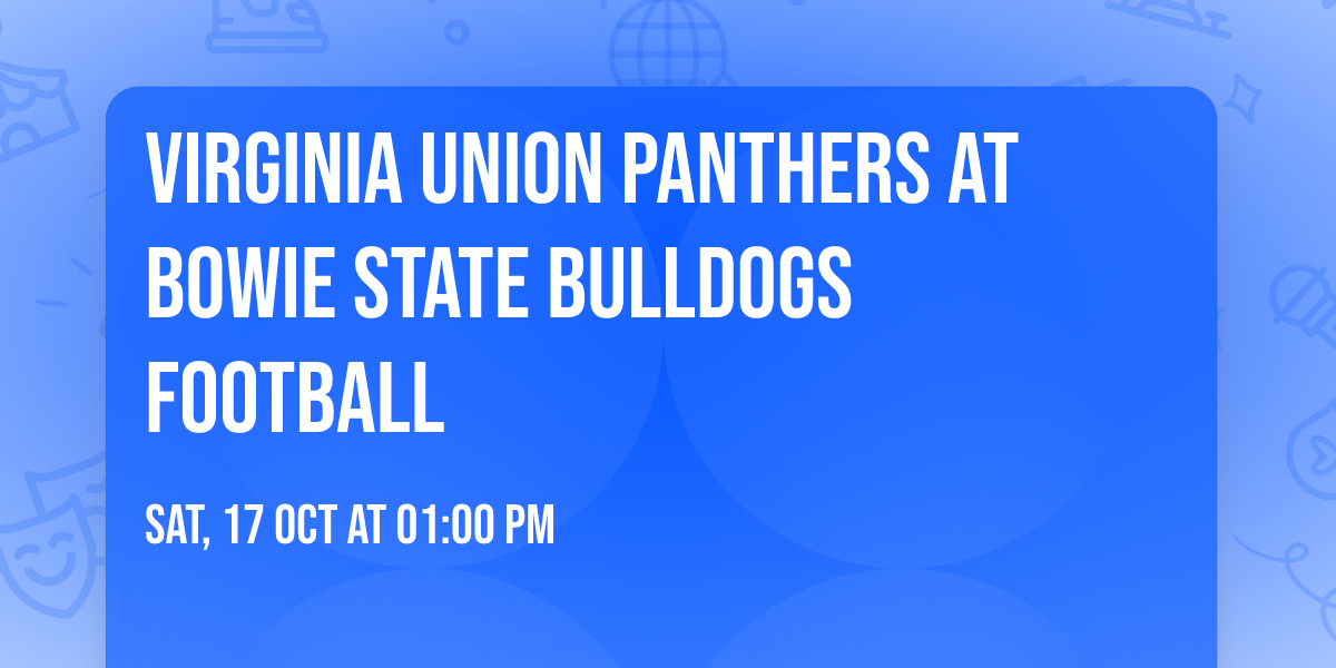 Virginia Union Panthers at Bowie State Bulldogs Football