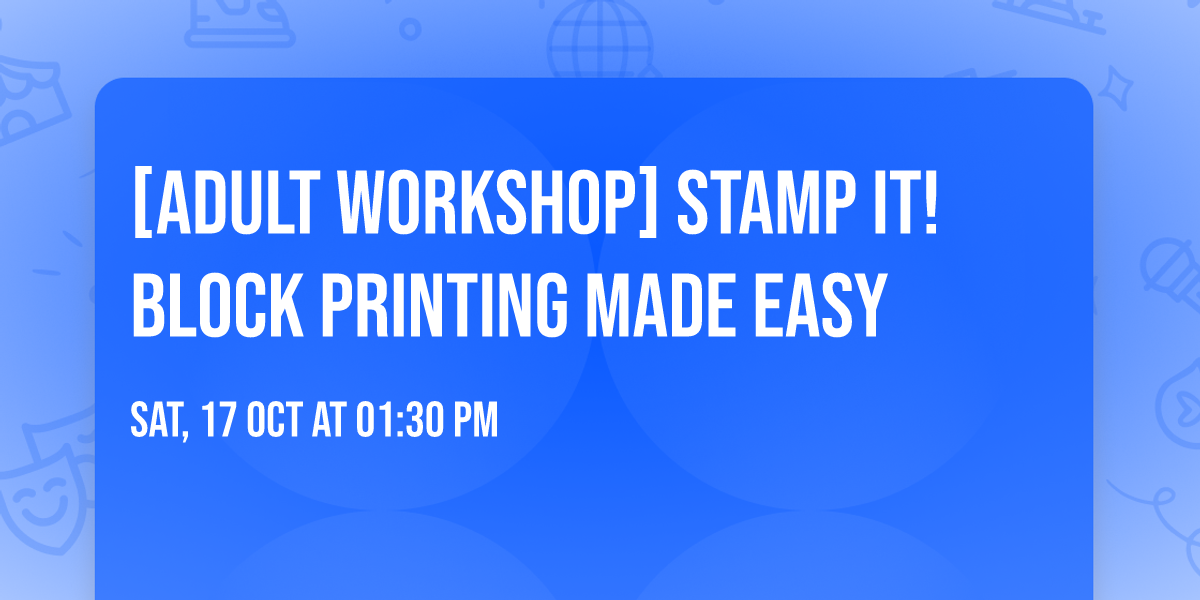 [Adult Workshop] Stamp It! Block Printing Made Easy