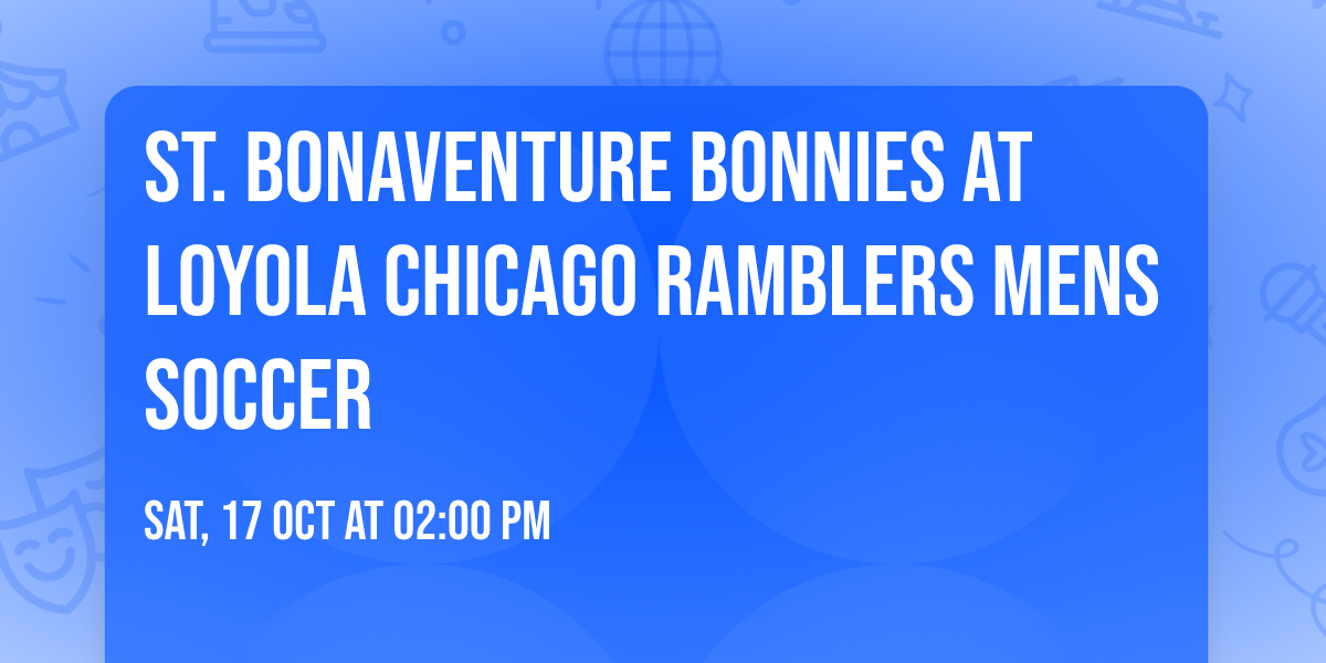 St. Bonaventure Bonnies at Loyola Chicago Ramblers Mens Soccer