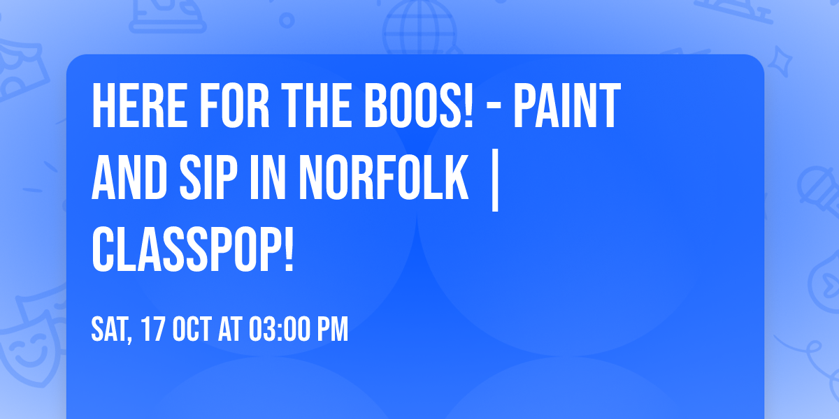 Here for the Boos! - Paint and Sip in Norfolk | Classpop!\u2122