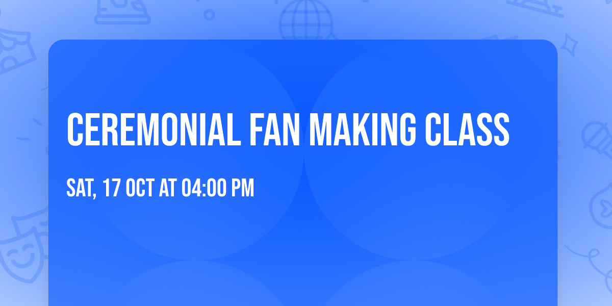 Ceremonial fan making class