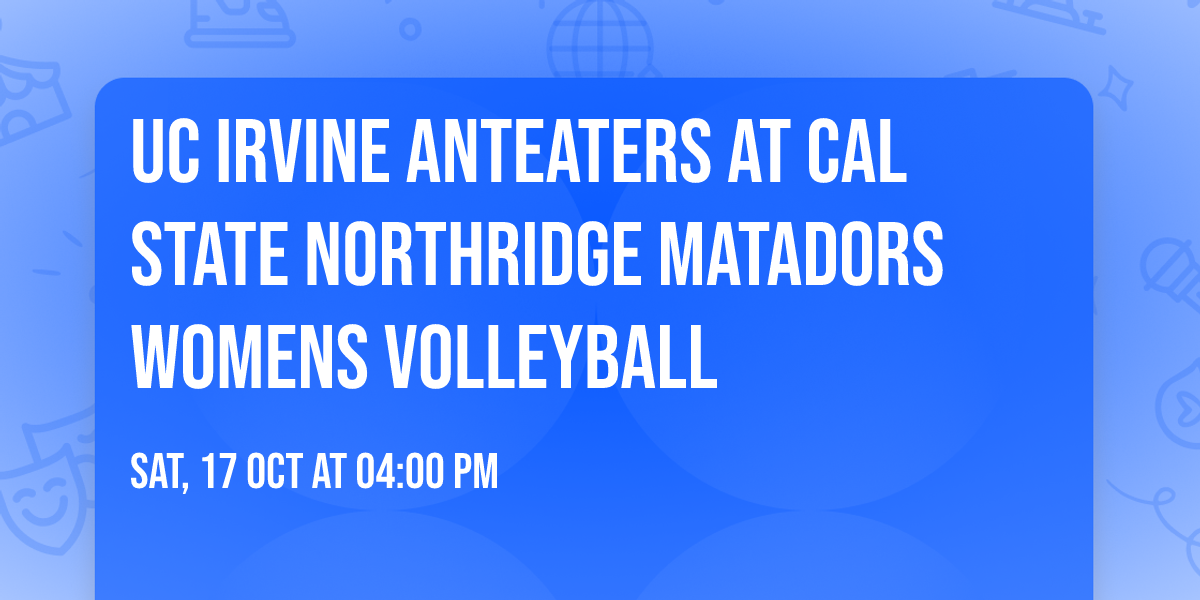 UC Irvine Anteaters at Cal State Northridge Matadors Womens Volleyball