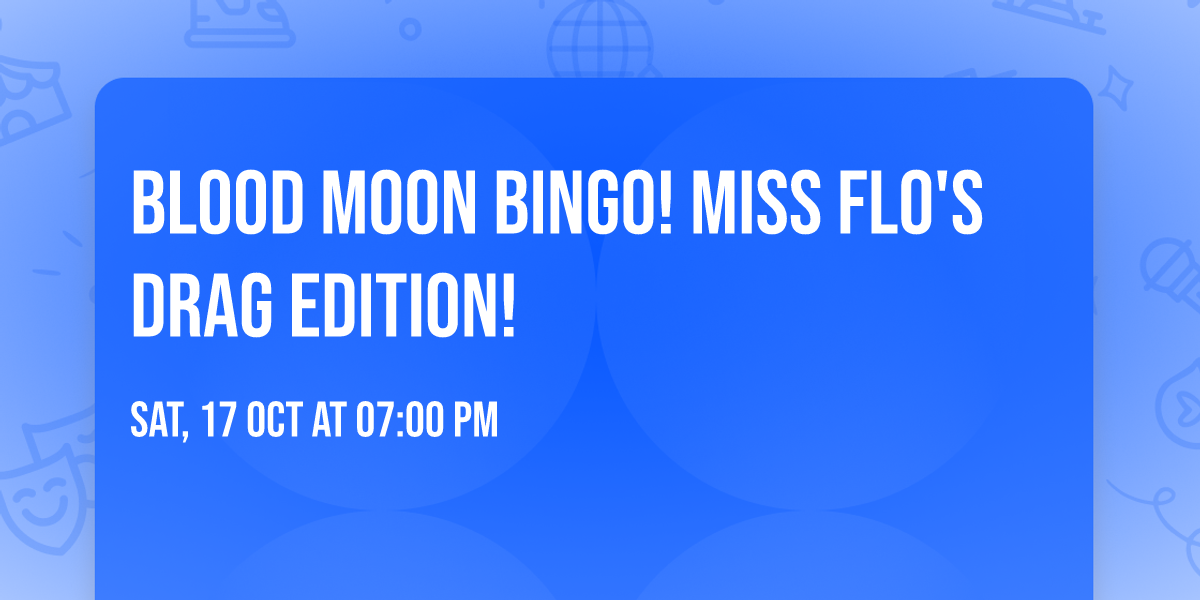 Blood Moon Bingo! Miss Flo's Drag Edition!