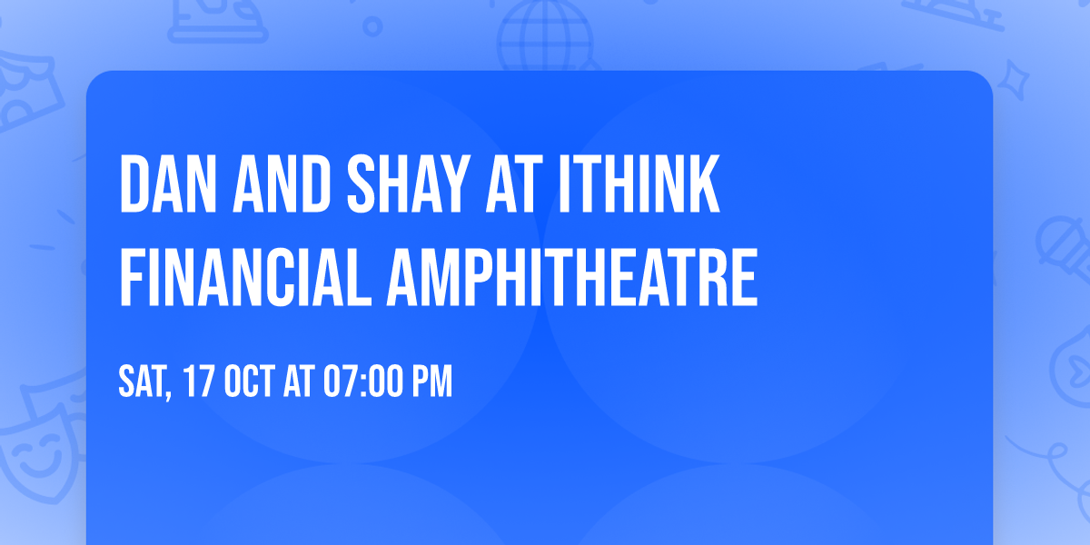 Dan and Shay at iTHINK Financial Amphitheatre