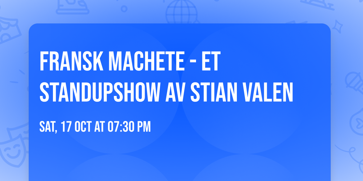 Fransk machete - Et standupshow av Stian Valen