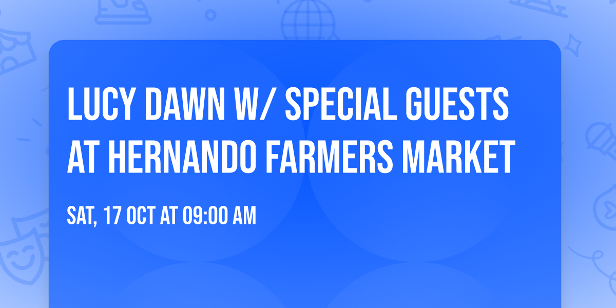 Lucy Dawn w\/ Special Guests at Hernando Farmers Market