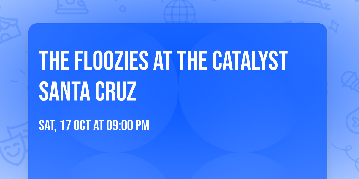 The Floozies at The Catalyst Santa Cruz