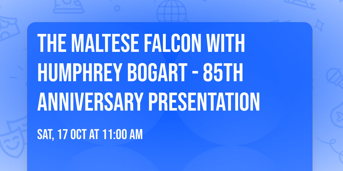 THE MALTESE FALCON with Humphrey Bogart - 85th anniversary presentation